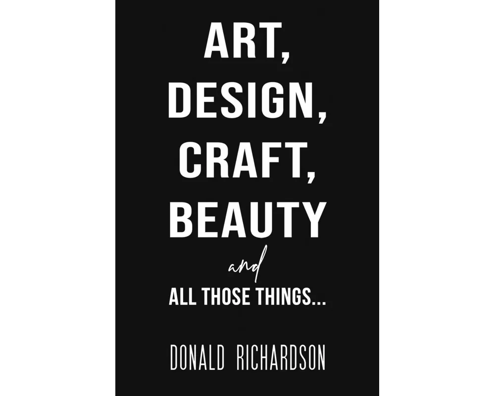Art, Design, Craft, Beauty and All Those Things