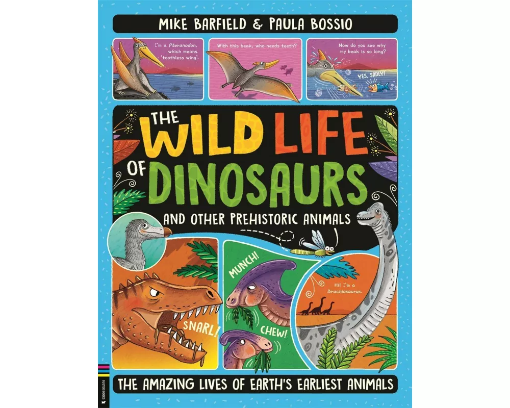 The Wild Life of Dinosaurs and Other Prehistoric Animals