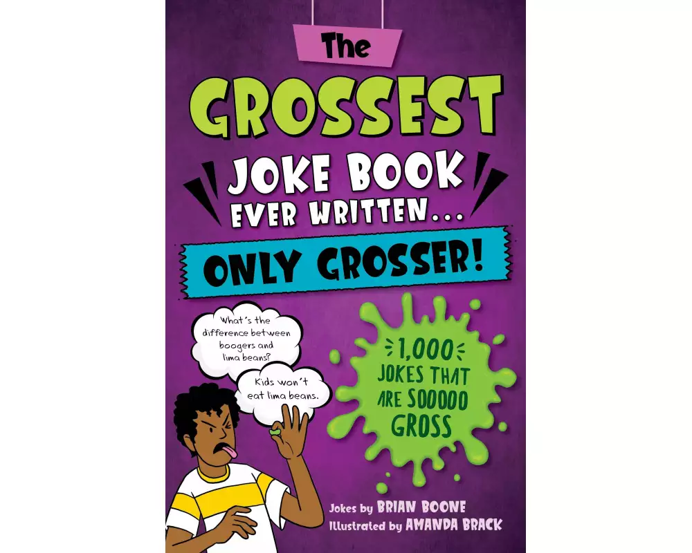 The Grossest Joke Book Ever Written...Only Grosser!