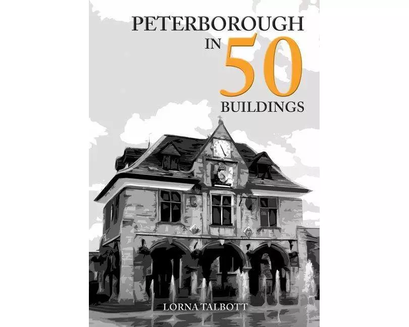 Peterborough in 50 Buildings
