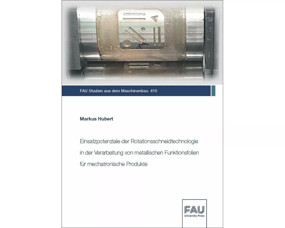 Einsatzpotenziale der Rotationsschneidtechnologie in der Verarbeitung von metallischen Funktionsfolien für mechatronische Produkte