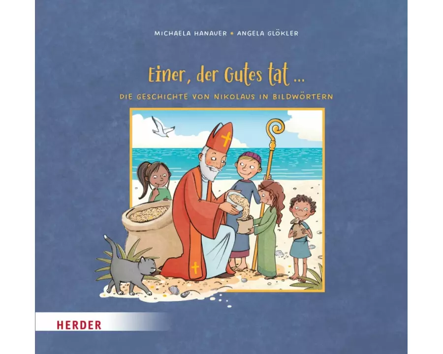 Einer, der Gutes tat ... Die Geschichte von Nikolaus in Bildwörtern