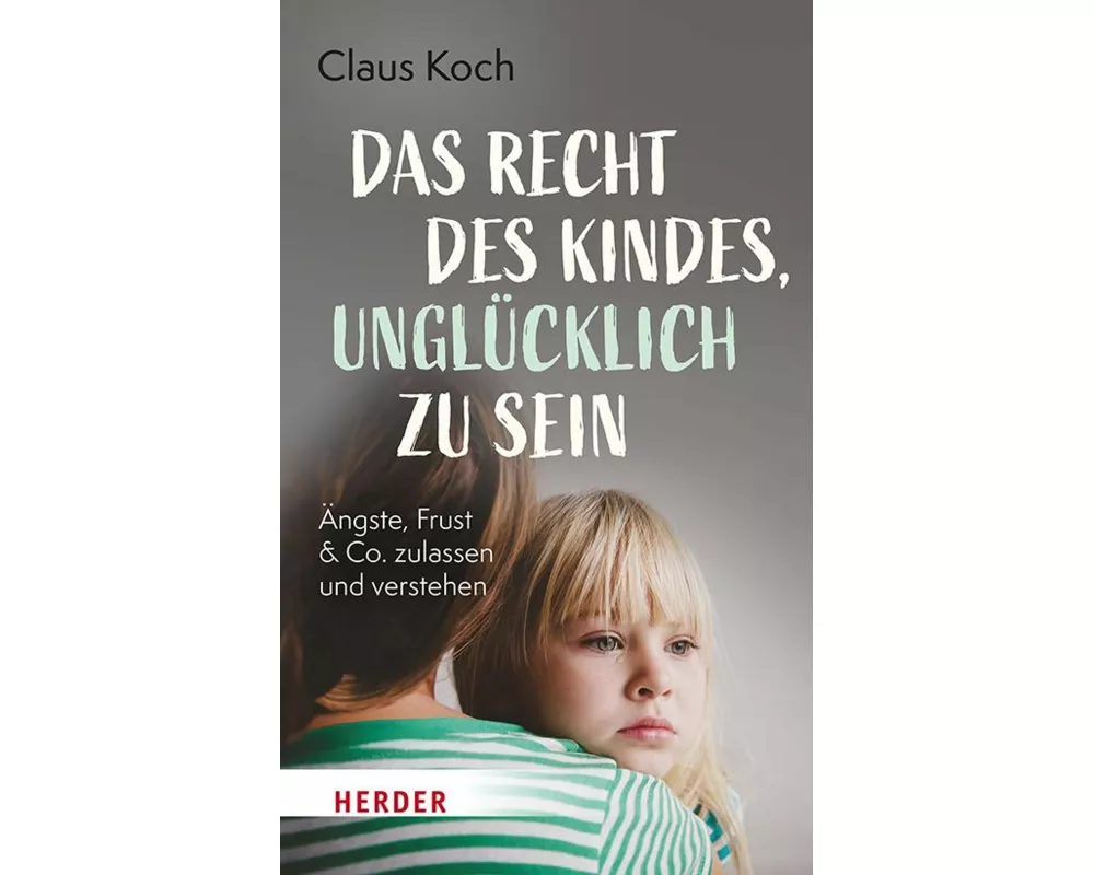 Das Recht des Kindes, unglücklich zu sein