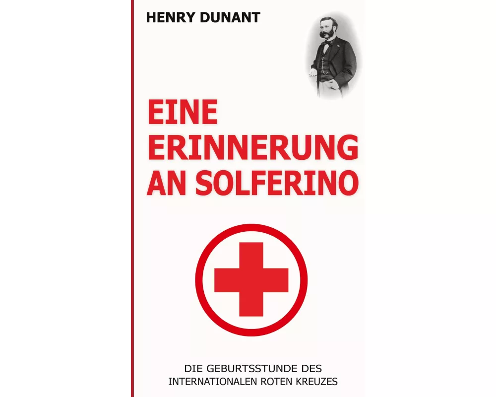 Eine Erinnerung an Solferino: Die Geburtsstunde des Internationalen Roten Kreuzes