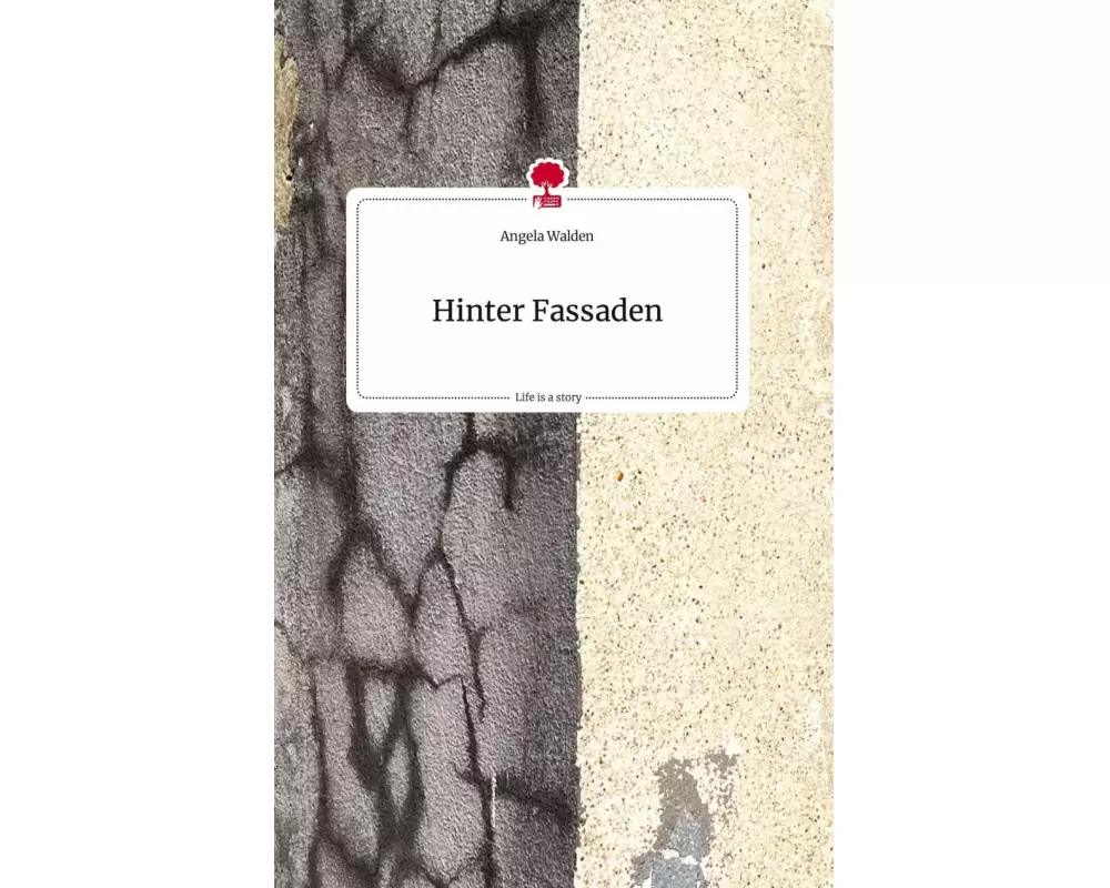 Hinter Fassaden. Life is a Story - story.one
