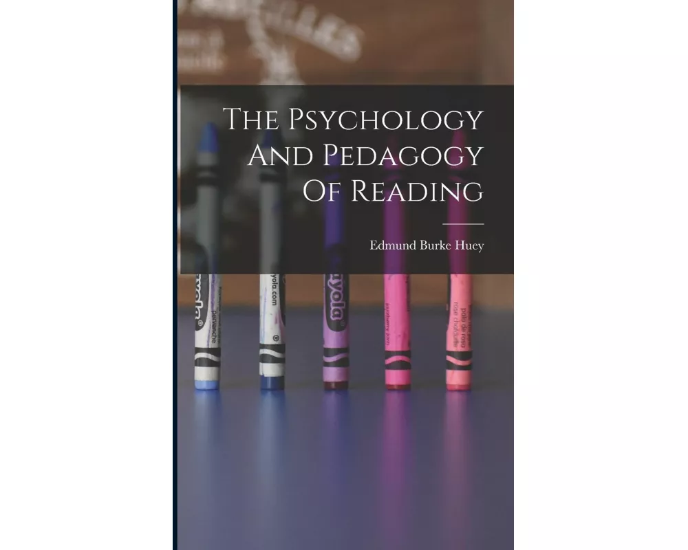 The Psychology And Pedagogy Of Reading