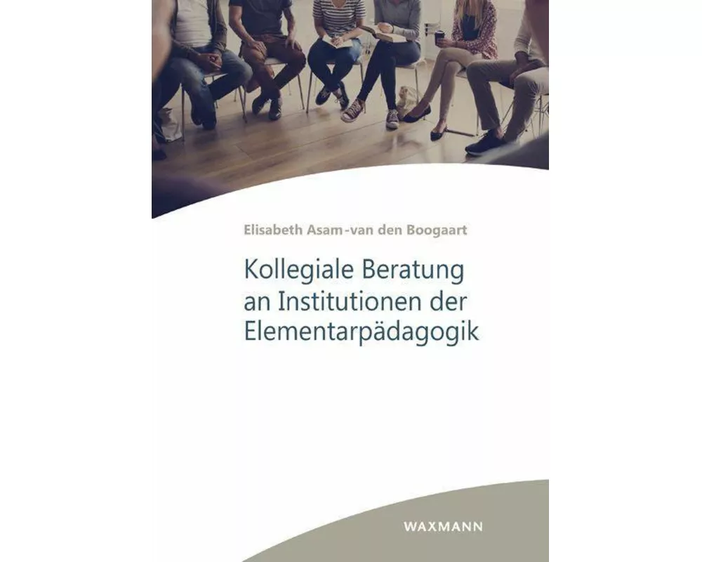 Kollegiale Beratung an Institutionen der Elementarpädagogik