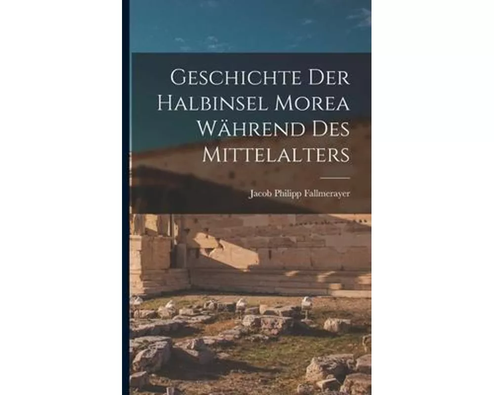 Geschichte Der Halbinsel Morea Während Des Mittelalters