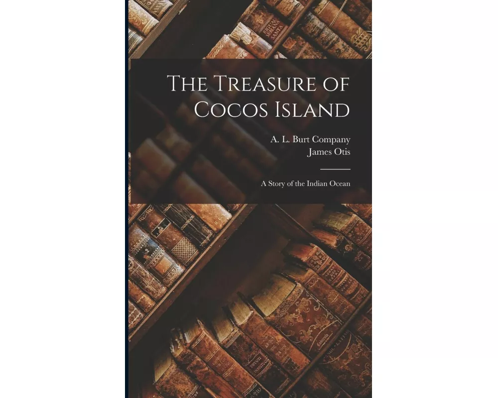 The Treasure of Cocos Island: A Story of the Indian Ocean
