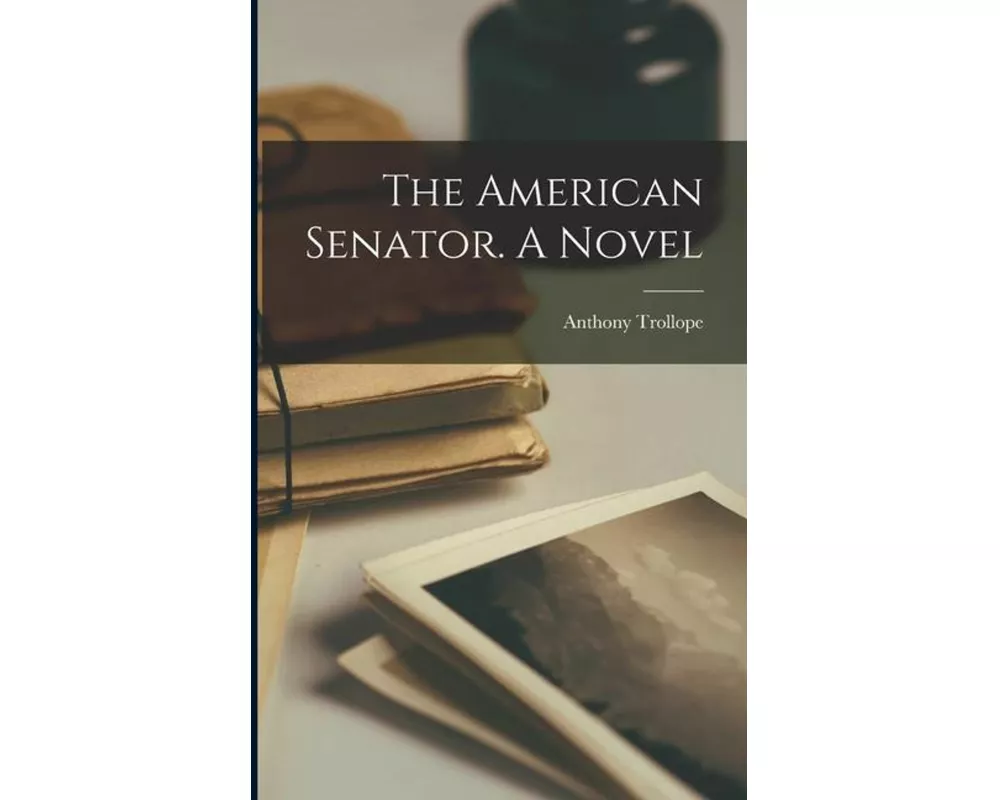 The American Senator. A Novel