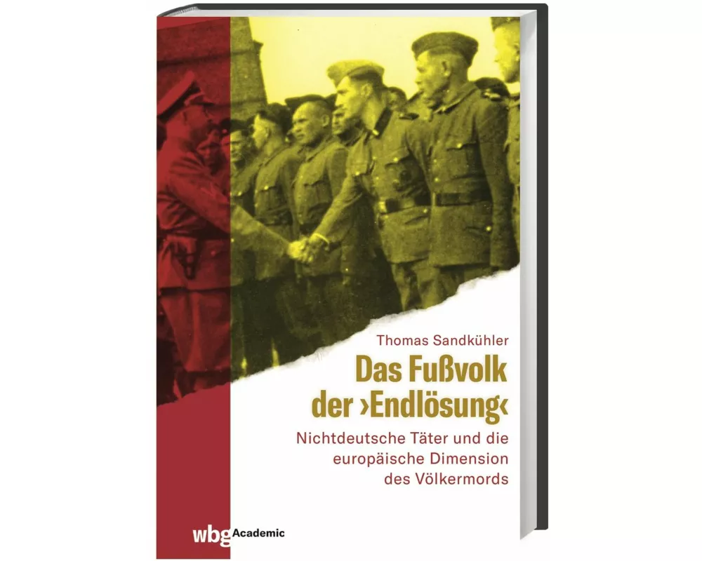 Das Fußvolk der "Endlösung"