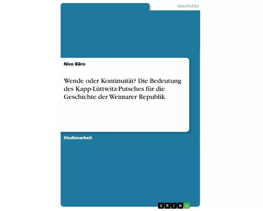 Wende oder Kontinuität? Die Bedeutung des Kapp-Lüttwitz-Putsches für die Geschichte der Weimarer Republik