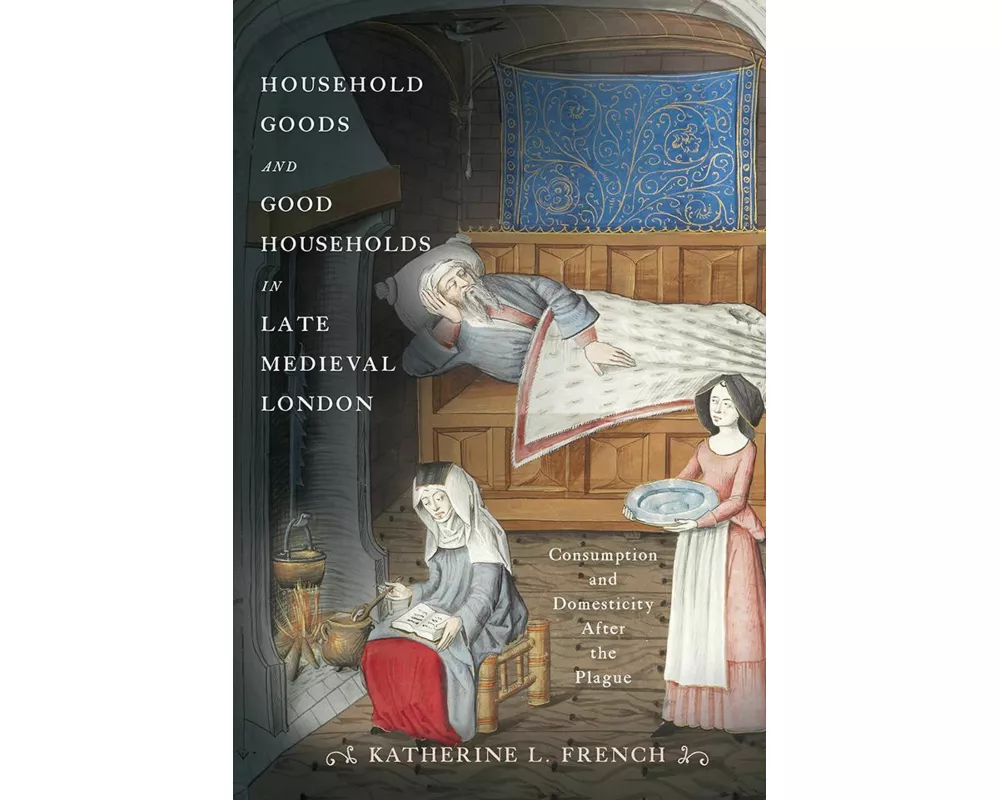 Household Goods and Good Households in Late Medieval London