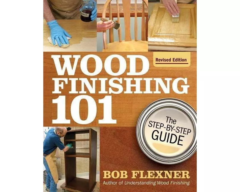 Wood Finishing 101, Revised Edition