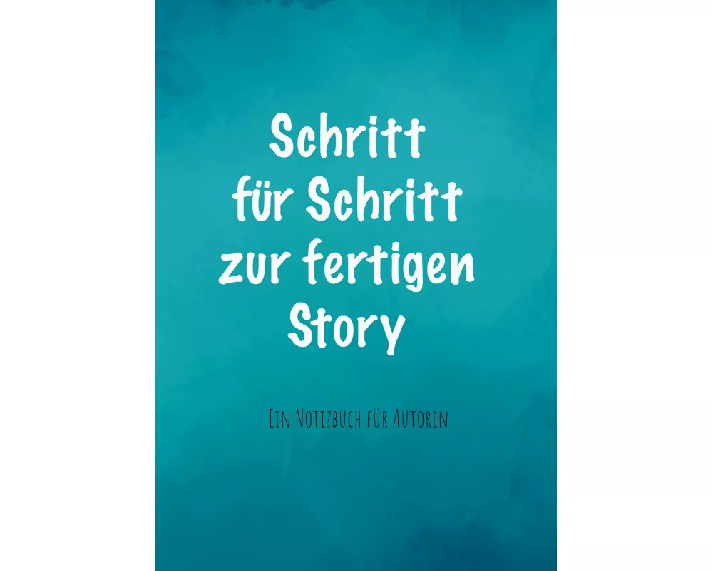 Schritt für Schritt zur fertigen Story