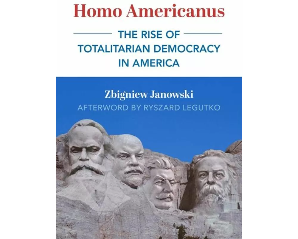Homo Americanus – The Rise of Totalitarian Democracy in America