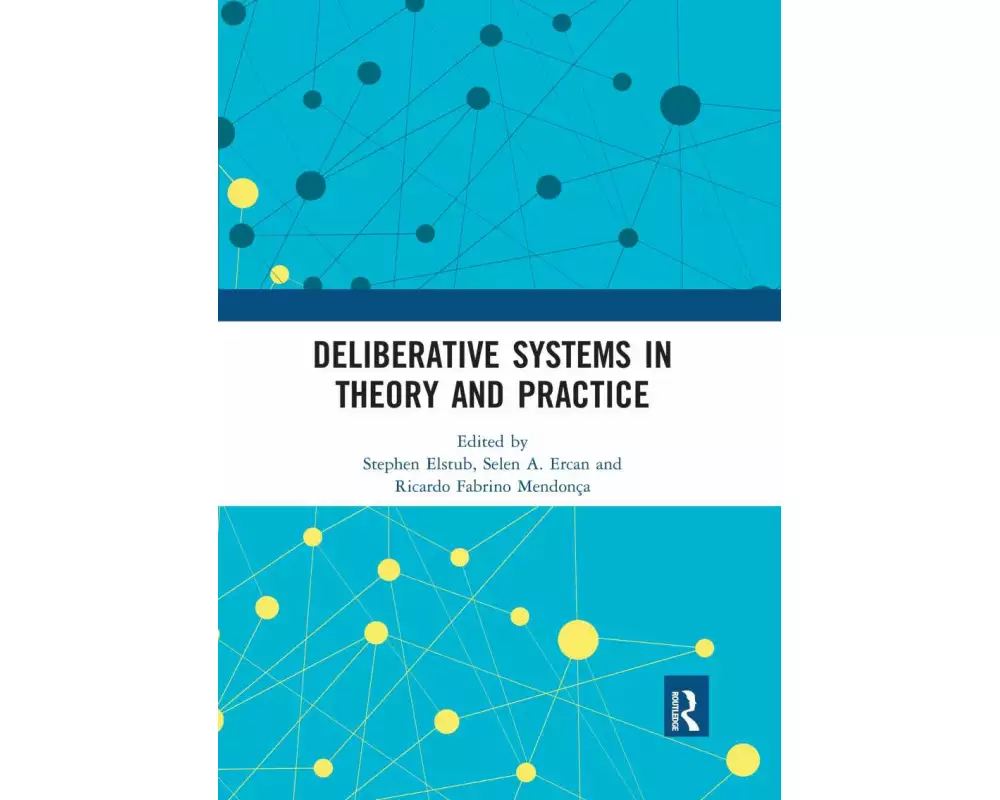 Deliberative Systems in Theory and Practice