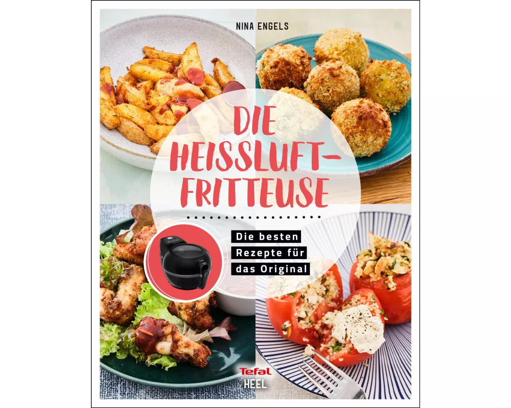 Tefal: Die Heißluftfritteuse - Airfryer Kochbuch