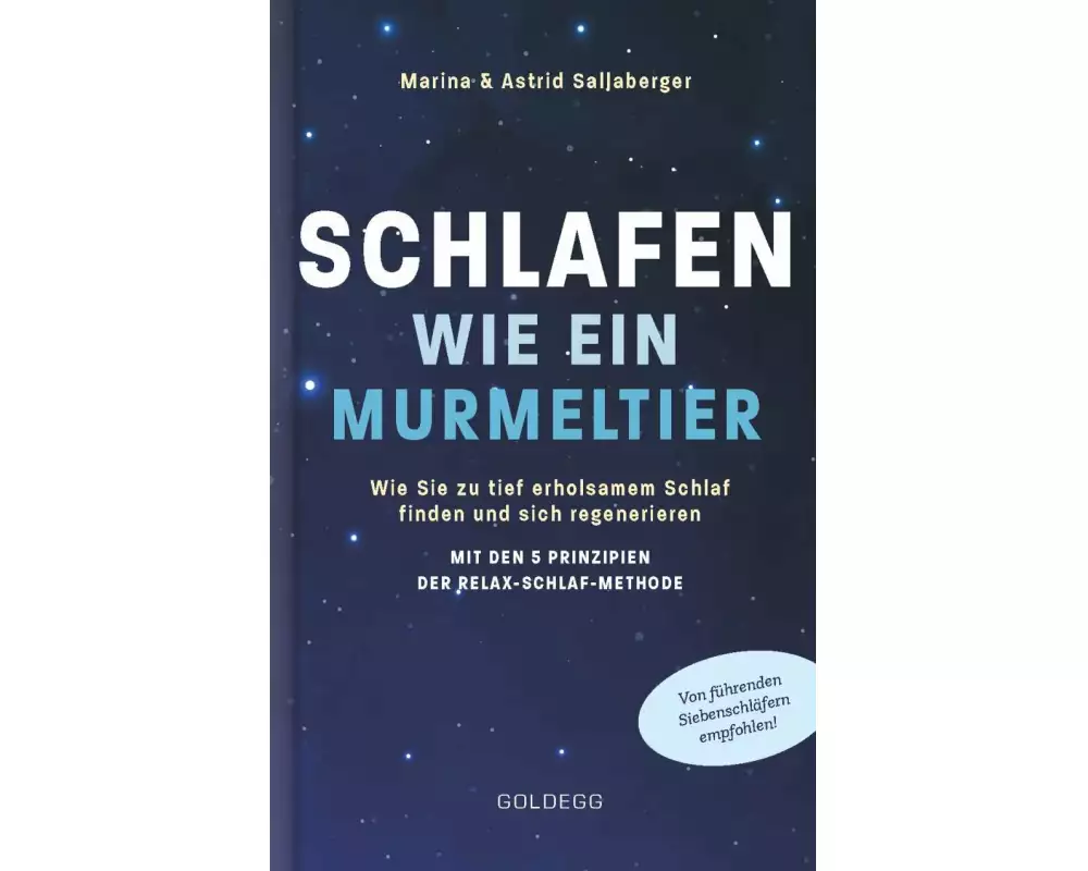 Schlafen wie ein Murmeltier. Wie Sie zu tief erholsamem Schlaf finden und sich regenerieren mit den 5 Prinzipien der Relax-Schlaf-Methode