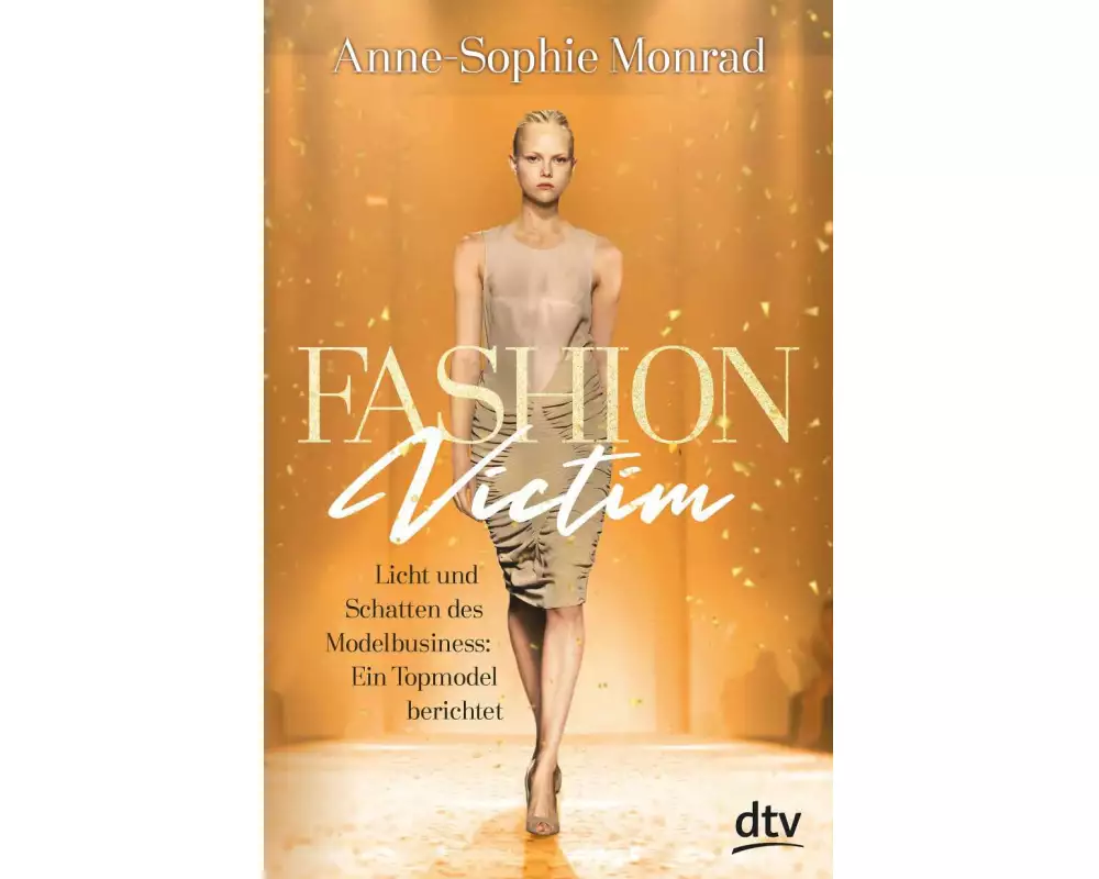 Fashion Victim – Licht und Schatten des Modelbusiness: Ein Topmodel berichtet