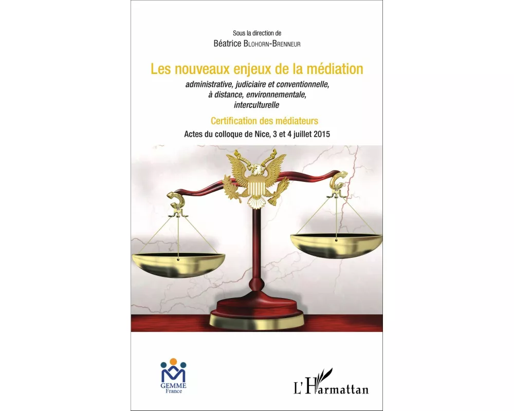 Les nouveaux enjeux de la médiation administrative, judiciaire et conventionnelle, à distance, environnementale, interculturelle