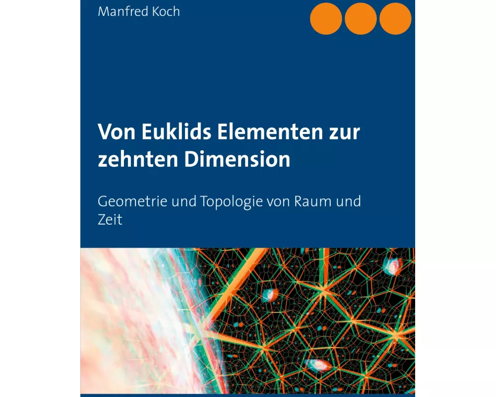 Von Euklids Elementen zur zehnten Dimension