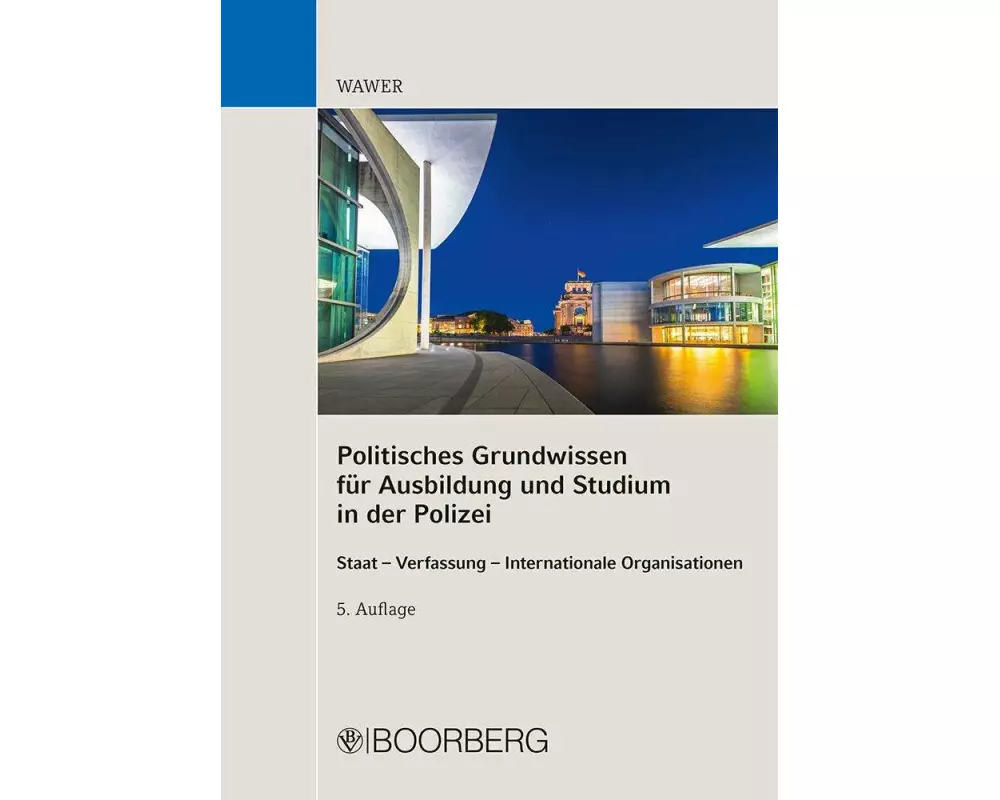 Politisches Grundwissen für Ausbildung und Studium in der Polizei