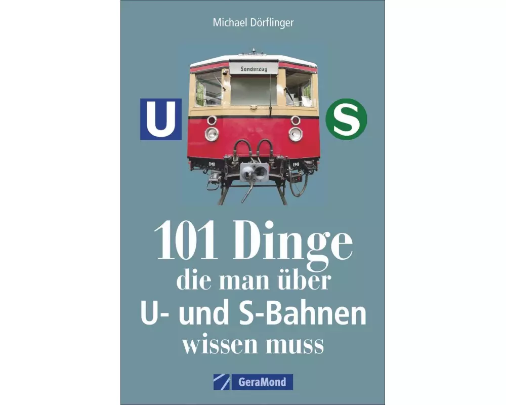 101 Dinge, die man über U- und S-Bahnen wissen muss