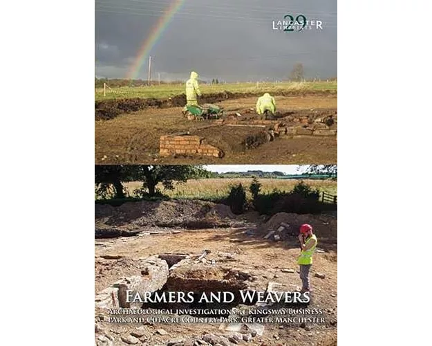 Farmers and Weavers: Archaeological Investigations at Kingsway Business Park and Cutacre Country Park, Greater Manchester