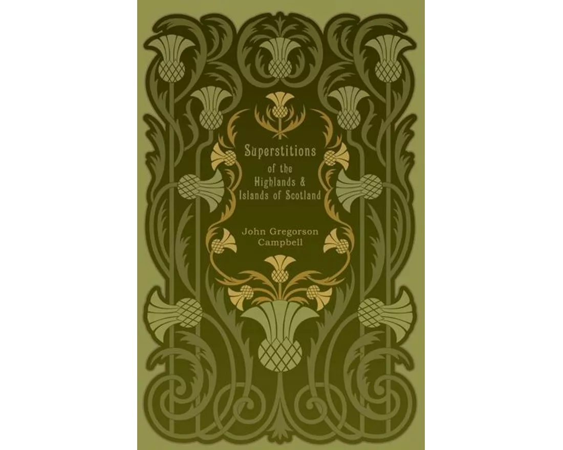 Superstitions of the Highlands and Islands of Scotland