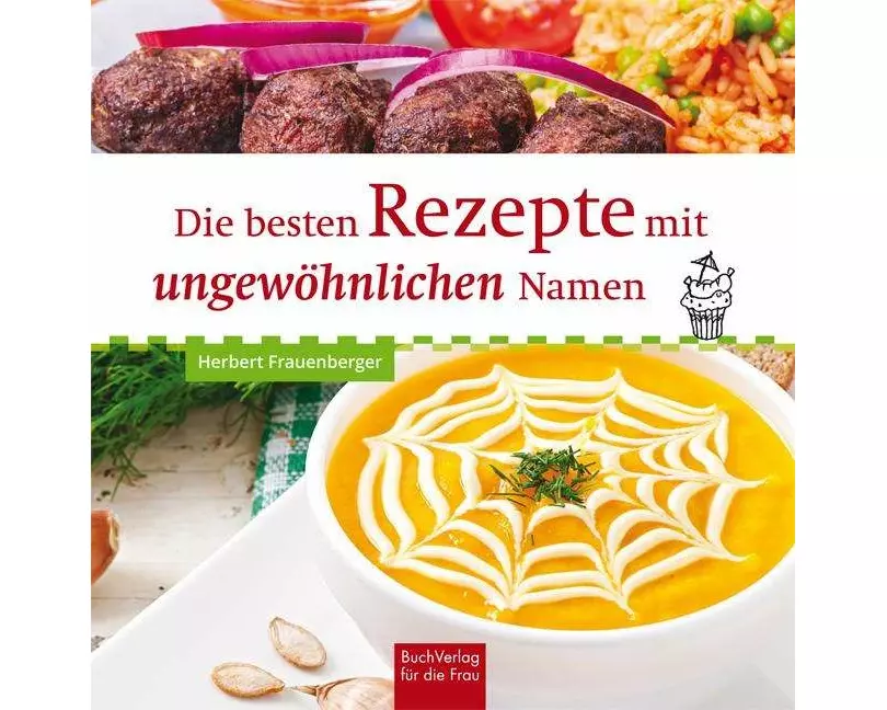 Die besten Rezepte mit ungewöhnlichen Namen
