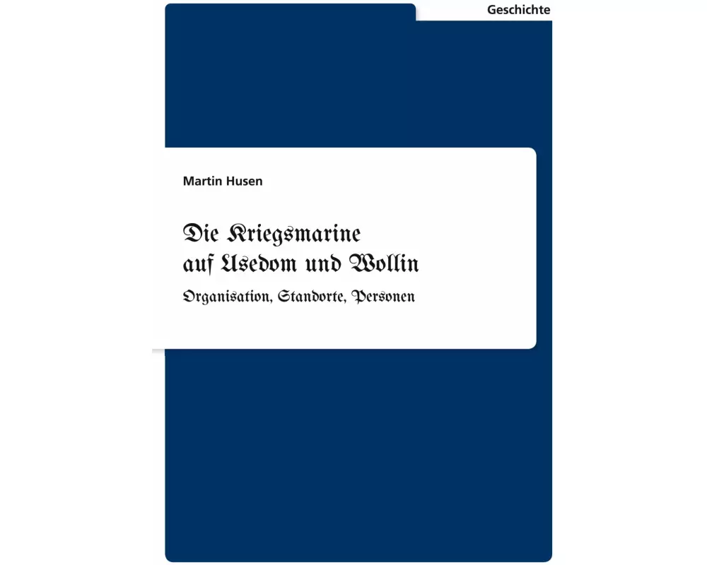 Die Kriegsmarine auf Usedom und Wollin