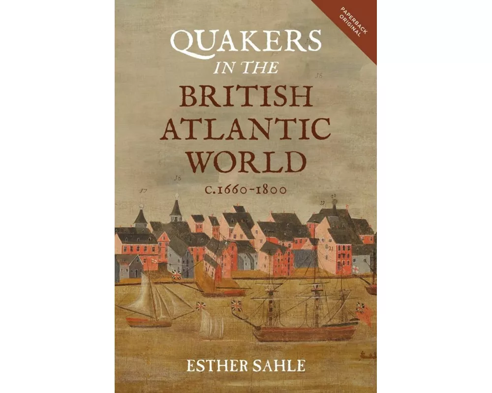 Quakers in the British Atlantic World, c.1660-1800