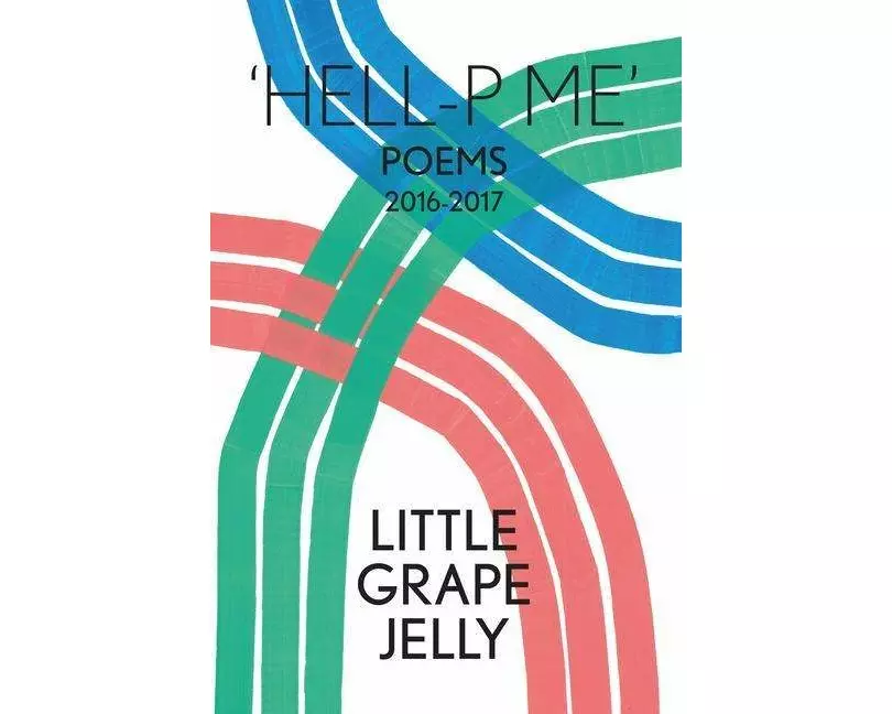 HELL-P ME: Poems 2016-2017