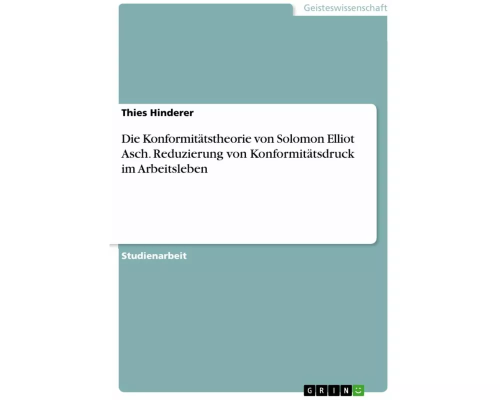 Die Konformitätstheorie von Solomon Elliot Asch. Reduzierung von Konformitätsdruck im Arbeitsleben