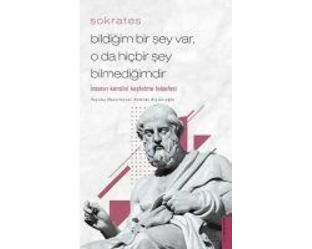 Bildigim Bir Sey Var, O Da Hicbir Sey Bilmedigimdir - Sokrates