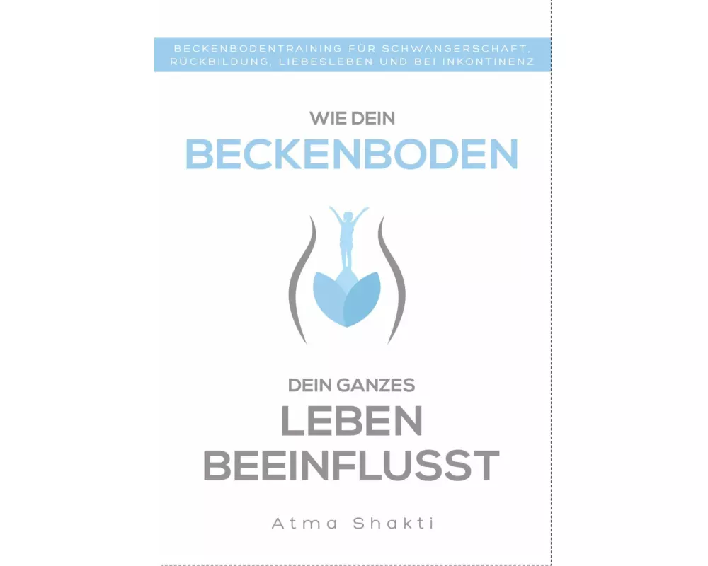 Wie dein Beckenboden dein ganzes Leben beeinflusst