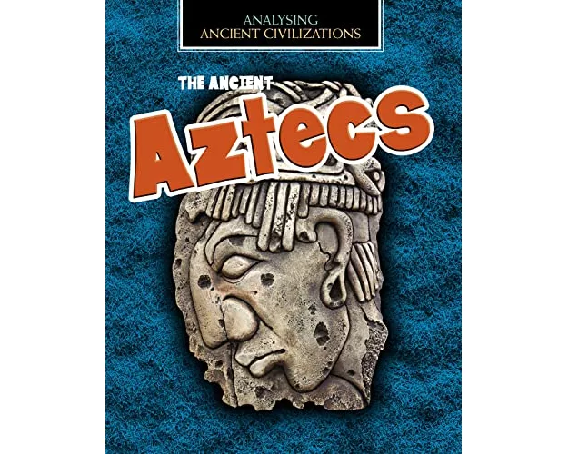 The Ancient Aztecs
