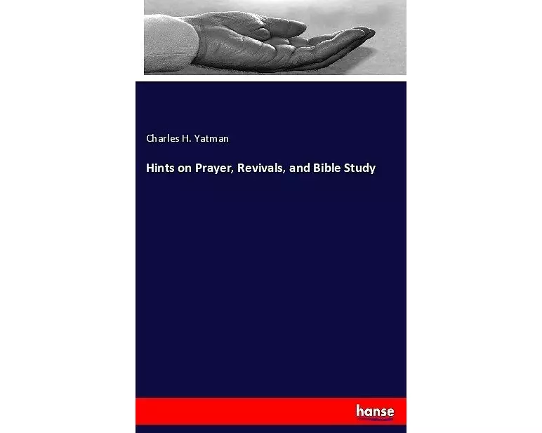 Hints on Prayer, Revivals, and Bible Study