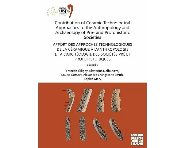 Contribution of Ceramic Technological Approaches to the Anthropology and Archaeology of Pre- and Protohistoric Societies: Apport des approaches techno