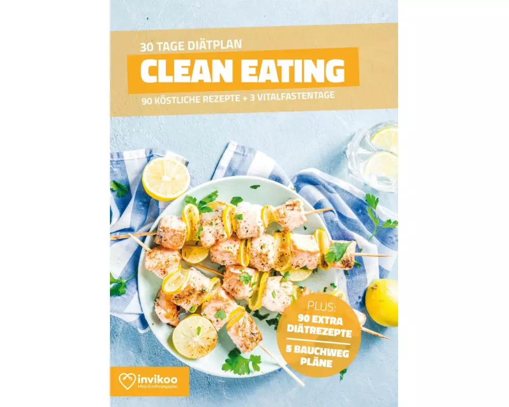Clean Eating Diätplan - Ernährungsplan zum Abnehmen für 30 Tage