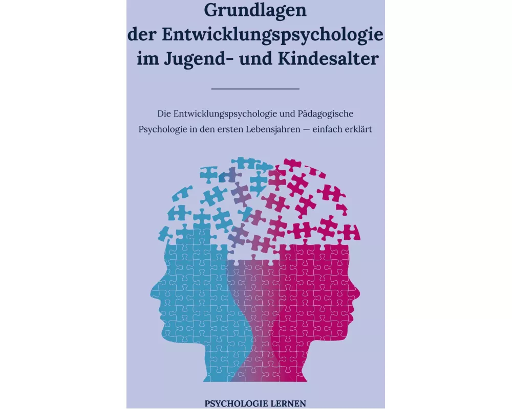 Grundlagen der Entwicklungspsychologie im Jugend- und Kindesalter