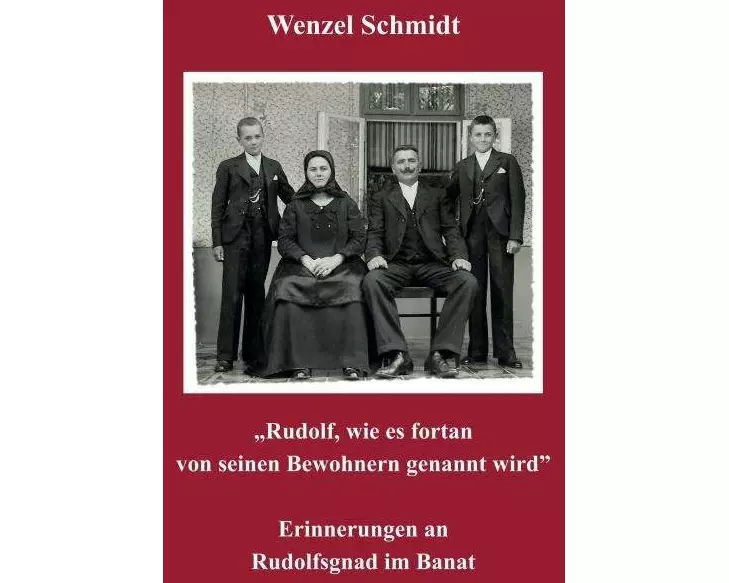 "Rudolf, wie es fortan von seinen Bewohnern genannt wird" - Erinnerungen an Rudolfsgnad im Banat