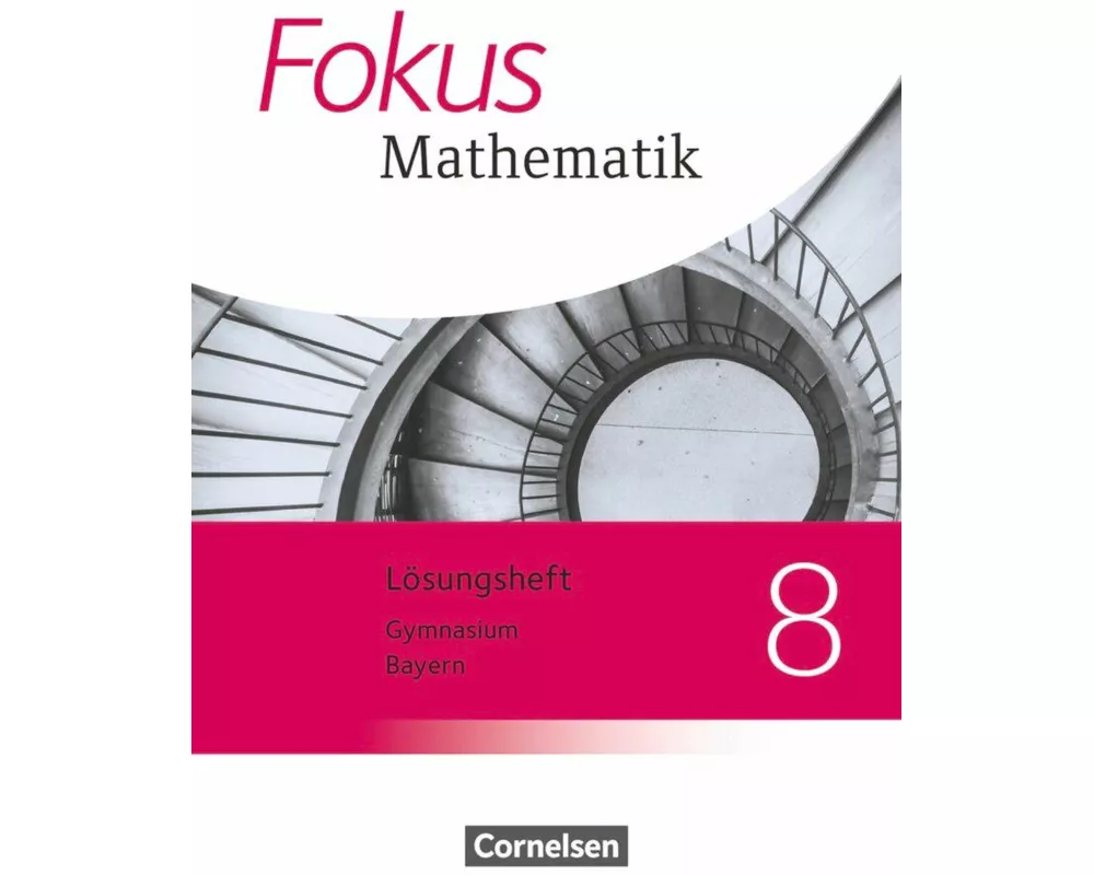 Fokus Mathematik, Bayern - Ausgabe 2017, 8. Jahrgangsstufe, Lösungen zum Schülerbuch