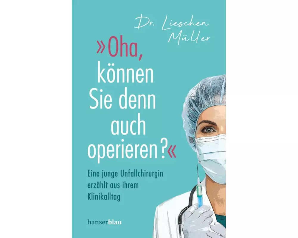»Oha, können Sie denn auch operieren?«