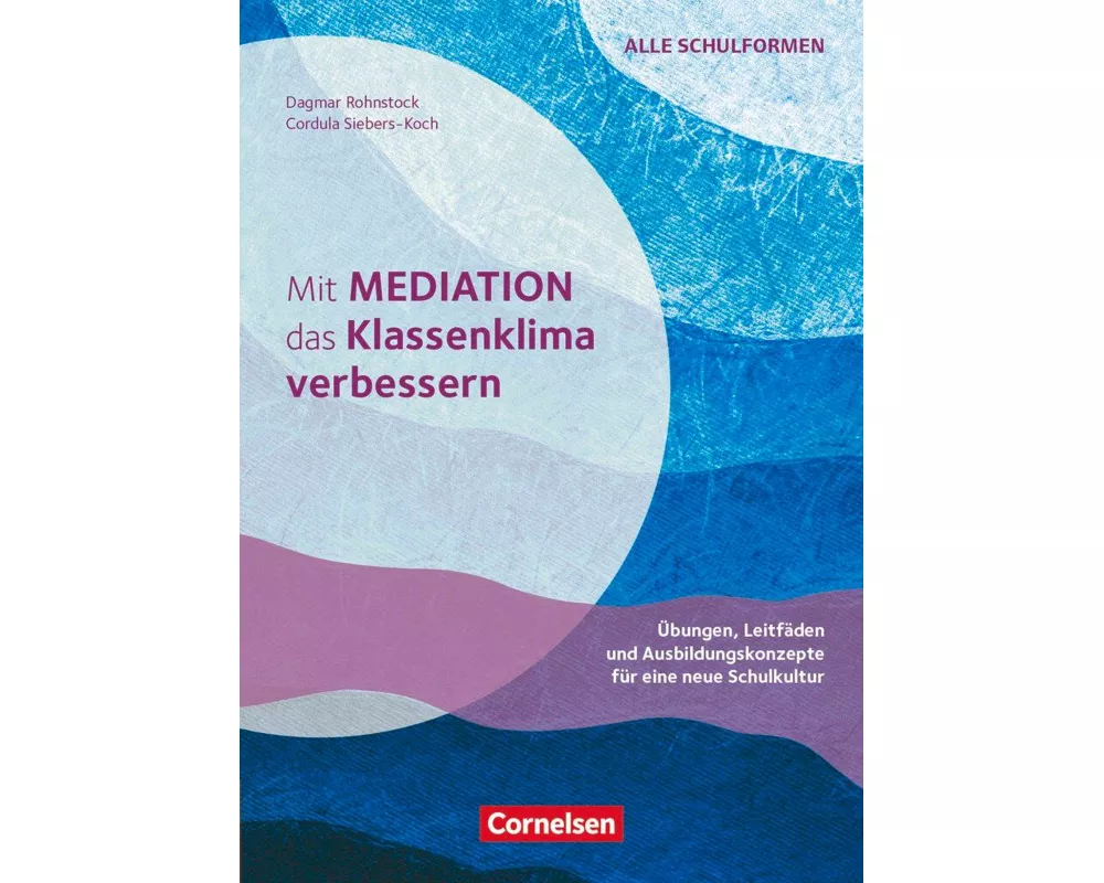 Mit Mediation das Klassenklima verbessern, Übungen, Leitfäden und Ausbildungskonzepte für eine neue Schulkultur, Buch mit Kopiervorlagen
