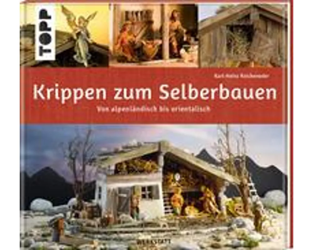 Krippen zum Selberbauen. Von alpenländisch bis orientalisch (Werkstatt)