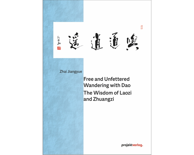 Free and Unfettered Wandering with Dao: The Wisdom of Laozi and Zhuangzi