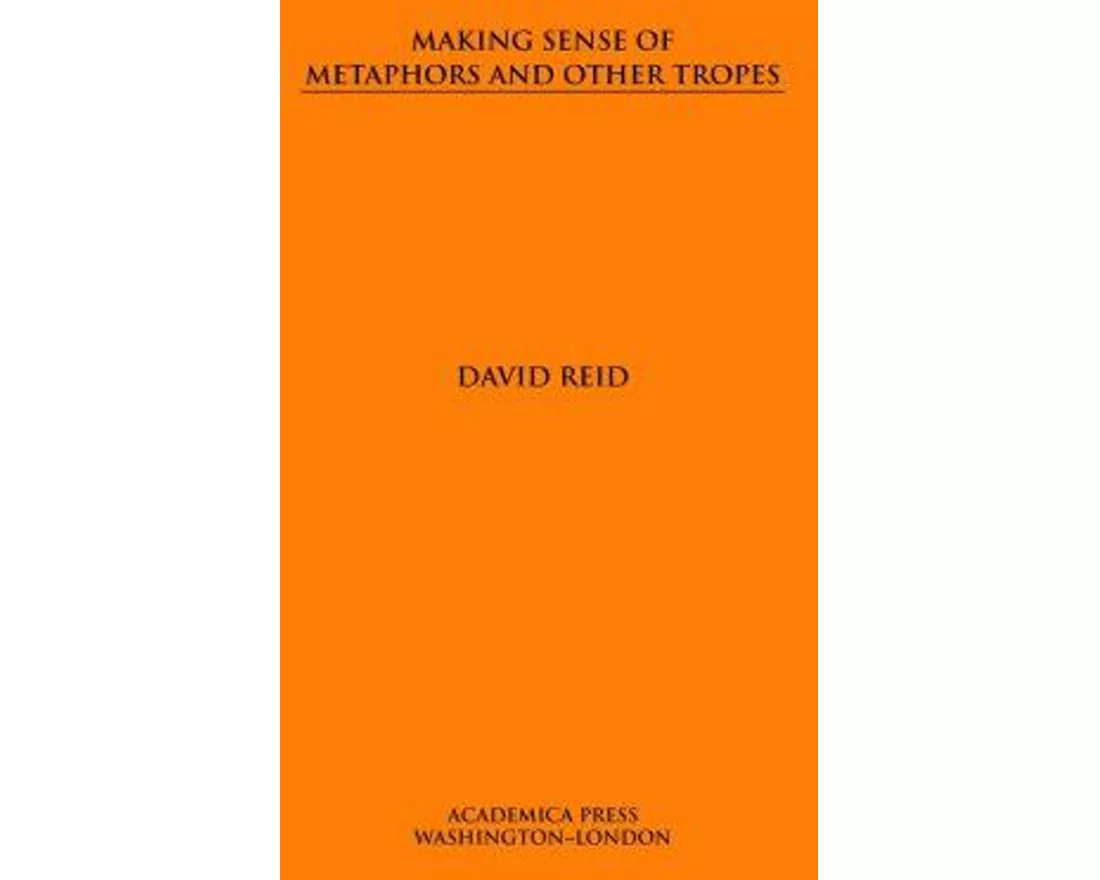 Making Sense of Metaphors and Other Tropes