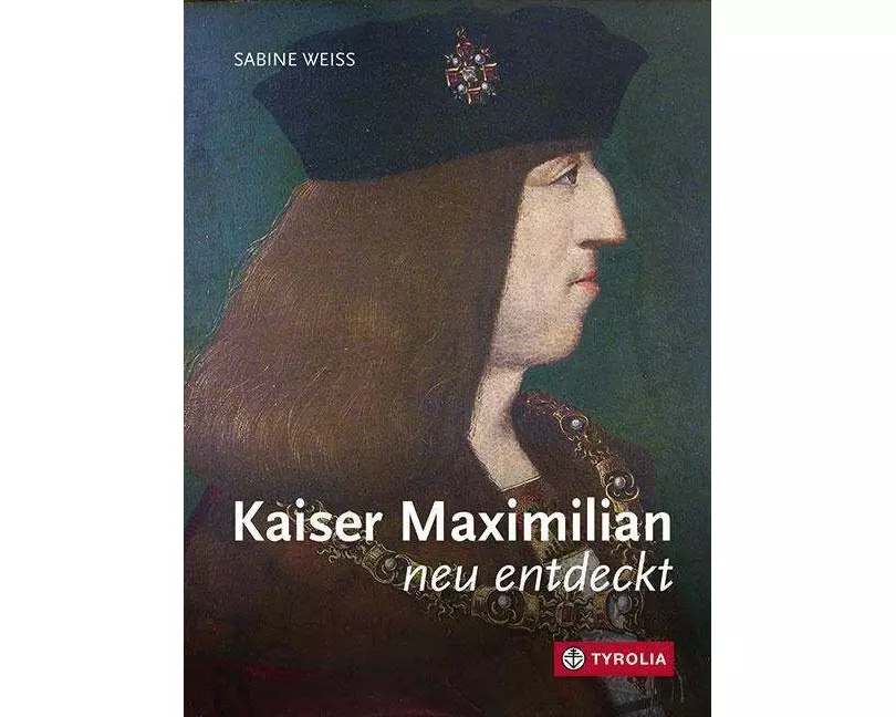 Kaiser Maximilian neu entdeckt